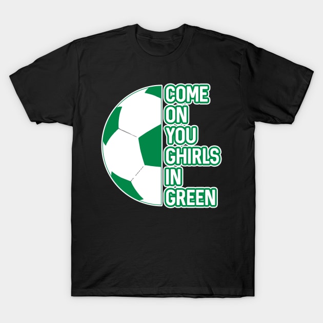 COME ON YOU GHIRLS IN GREEN, Glasgow Celtic Football Club White and Green Ball and Text Design T-Shirt by MacPean